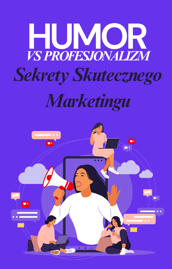 Humor vs. Profesjonalizm: Sekrety Skutecznego Marketingu