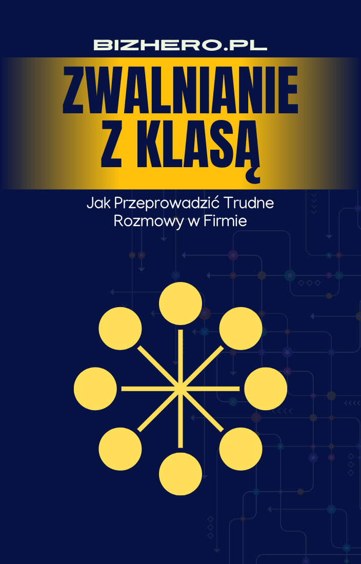 Zwolnienie z Klasą: Jak Przeprowadzić Trudne Rozmowy w Firmie Bestseller E-book