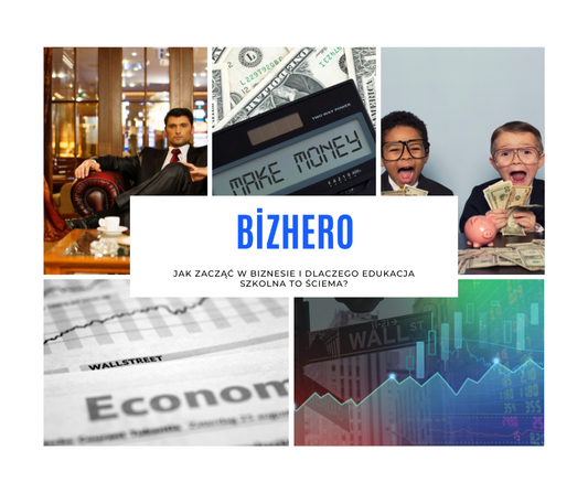 Jak zacząć w biznesie i dlaczego edukacja szkolna to ściema?