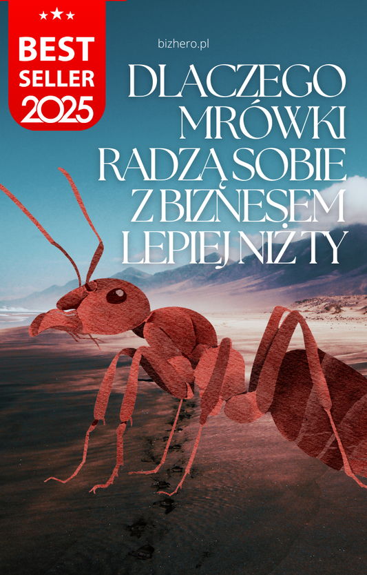 Dlaczego Mrówki Radzą Sobie z Biznesem Lepiej niż Ty Bestseller Ebook