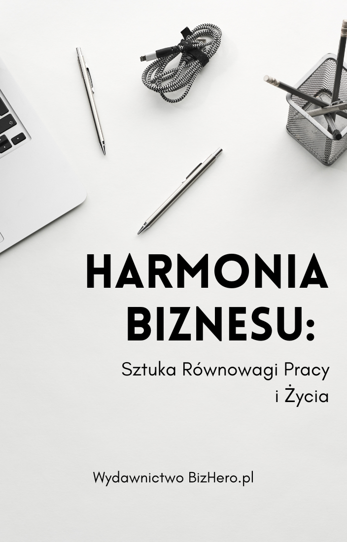 Harmonia Biznesu: Sztuka Równowagi Pracy i Życia